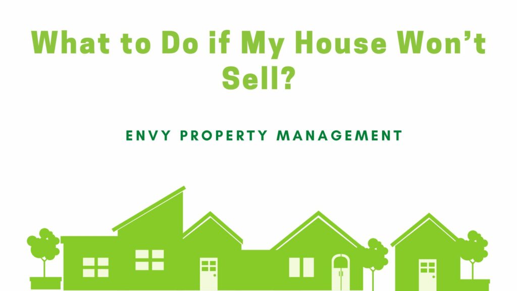 What to Do if My House Won't Sell?